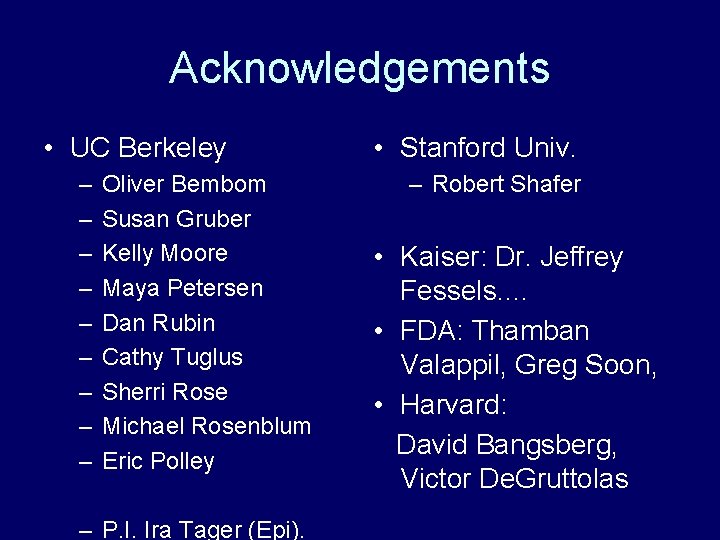 Acknowledgements • UC Berkeley – – – – – Oliver Bembom Susan Gruber Kelly Acknowledgements • UC Berkeley – – – – – Oliver Bembom Susan Gruber Kelly