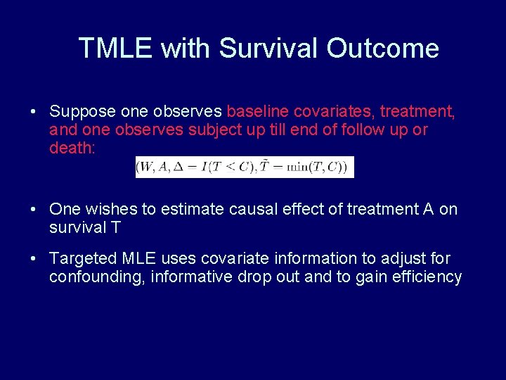TMLE with Survival Outcome • Suppose one observes baseline covariates, treatment, and one observes TMLE with Survival Outcome • Suppose one observes baseline covariates, treatment, and one observes