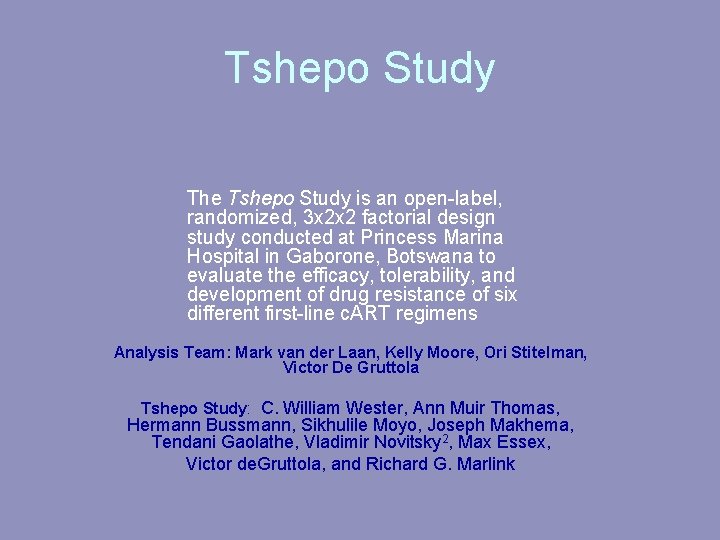 Tshepo Study The Tshepo Study is an open-label, randomized, 3 x 2 x 2 Tshepo Study The Tshepo Study is an open-label, randomized, 3 x 2 x 2