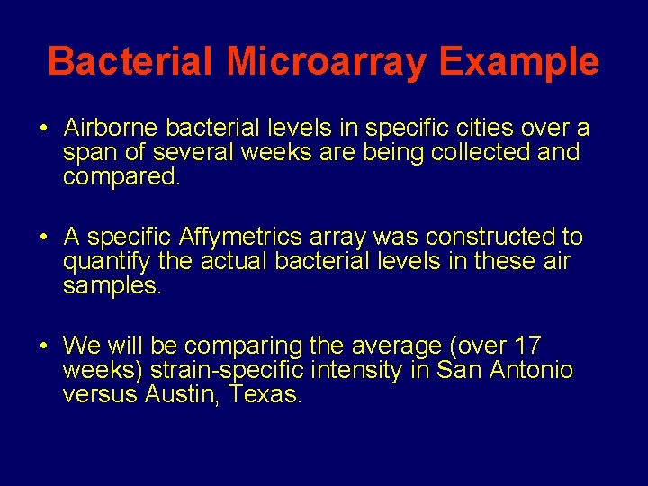 Bacterial Microarray Example • Airborne bacterial levels in specific cities over a span of Bacterial Microarray Example • Airborne bacterial levels in specific cities over a span of
