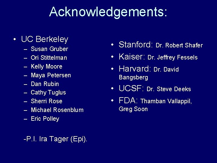 Acknowledgements: • UC Berkeley – – – – – Susan Gruber Ori Stittelman Kelly Acknowledgements: • UC Berkeley – – – – – Susan Gruber Ori Stittelman Kelly