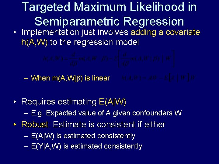 Targeted Maximum Likelihood in Semiparametric Regression • Implementation just involves adding a covariate h(A, Targeted Maximum Likelihood in Semiparametric Regression • Implementation just involves adding a covariate h(A,