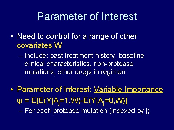 Parameter of Interest • Need to control for a range of other covariates W Parameter of Interest • Need to control for a range of other covariates W
