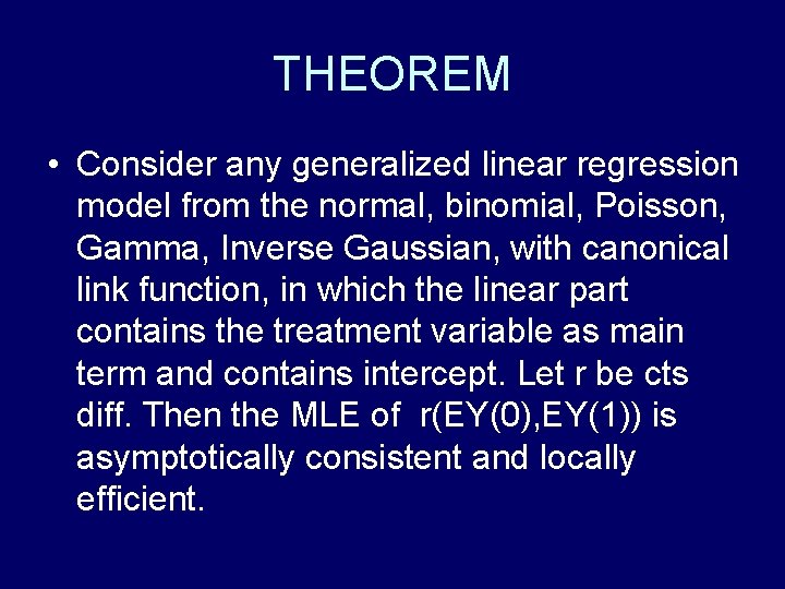 THEOREM • Consider any generalized linear regression model from the normal, binomial, Poisson, Gamma, THEOREM • Consider any generalized linear regression model from the normal, binomial, Poisson, Gamma,
