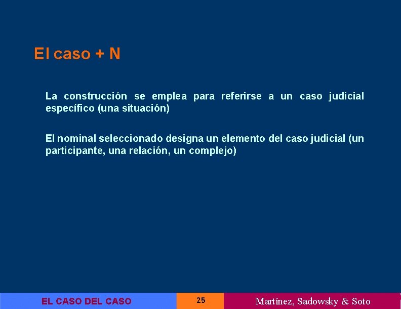 El caso + N La construcción se emplea para referirse a un caso judicial