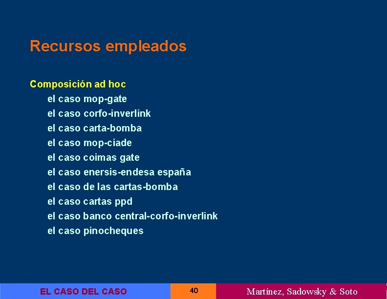 Recursos empleados Composición ad hoc el caso mop-gate el caso corfo-inverlink el caso carta-bomba