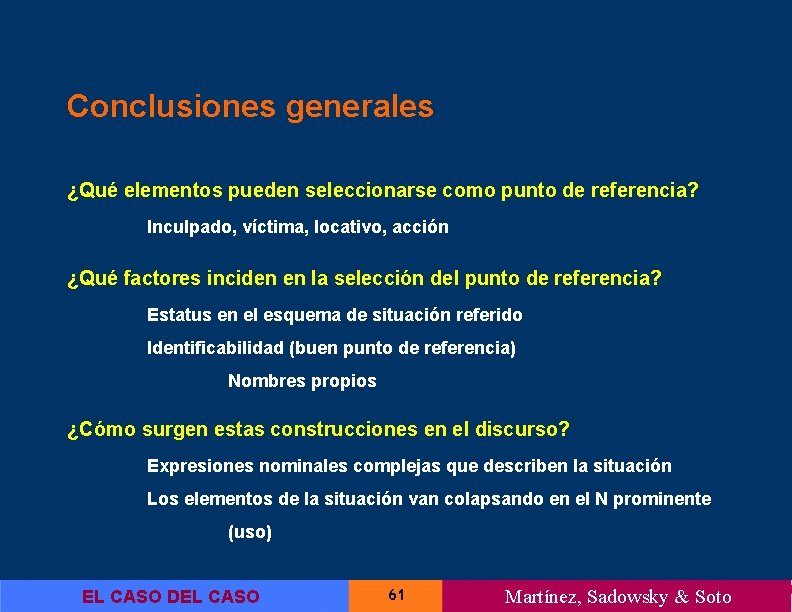 Conclusiones generales ¿Qué elementos pueden seleccionarse como punto de referencia? Inculpado, víctima, locativo, acción