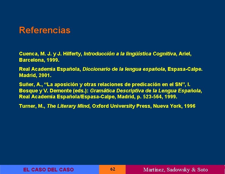 Referencias Cuenca, M. J. y J. Hilferty, Introducción a la lingüística Cognitiva, Ariel, Barcelona,