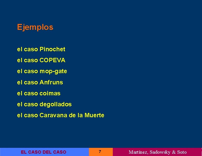 Ejemplos el caso Pinochet el caso COPEVA el caso mop-gate el caso Anfruns el