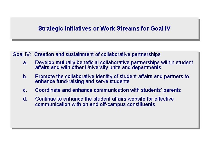 Strategic Initiatives or Work Streams for Goal IV: Creation and sustainment of collaborative partnerships
