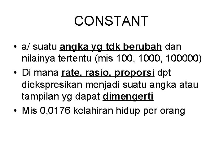 CONSTANT • a/ suatu angka yg tdk berubah dan nilainya tertentu (mis 100, 100000)