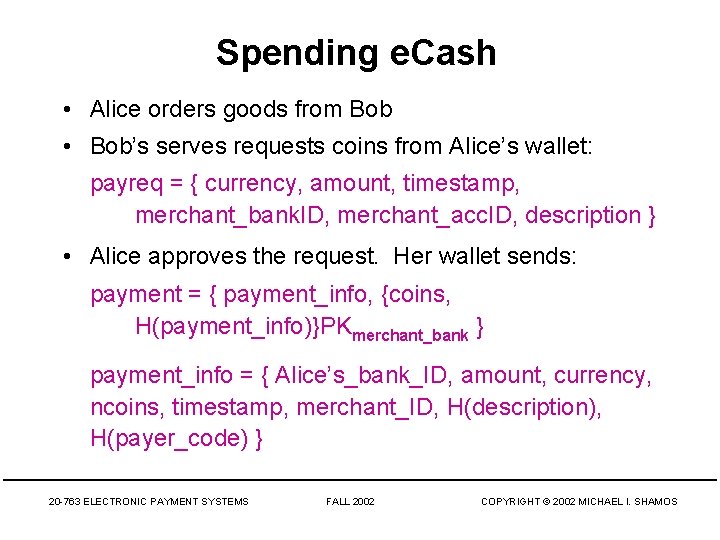 Spending e. Cash • Alice orders goods from Bob • Bob’s serves requests coins