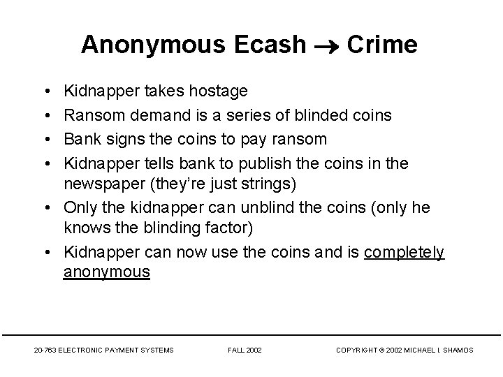 Anonymous Ecash Crime • • Kidnapper takes hostage Ransom demand is a series of