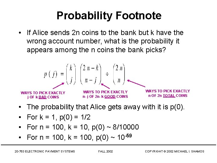 Probability Footnote • If Alice sends 2 n coins to the bank but k