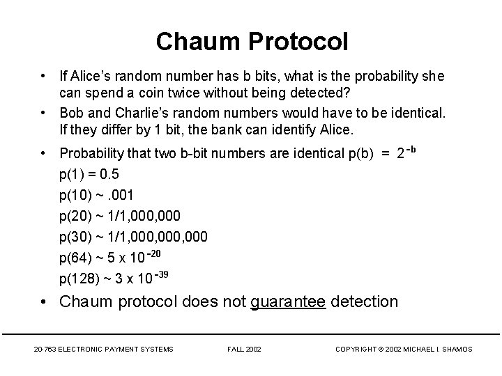 Chaum Protocol • If Alice’s random number has b bits, what is the probability