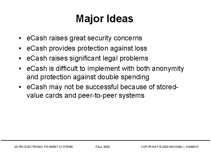 Major Ideas • • e. Cash raises great security concerns e. Cash provides protection