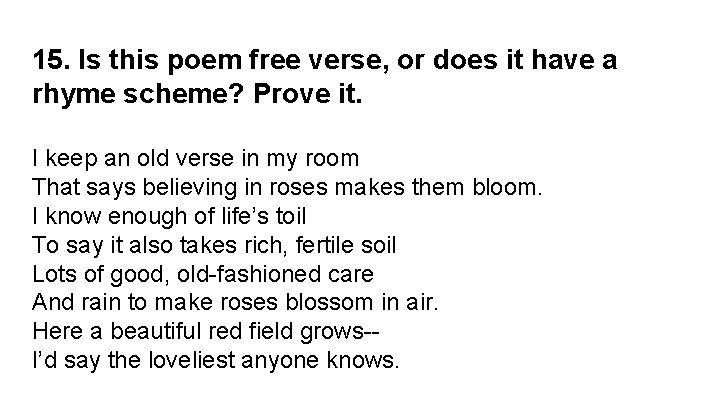 15. Is this poem free verse, or does it have a rhyme scheme? Prove