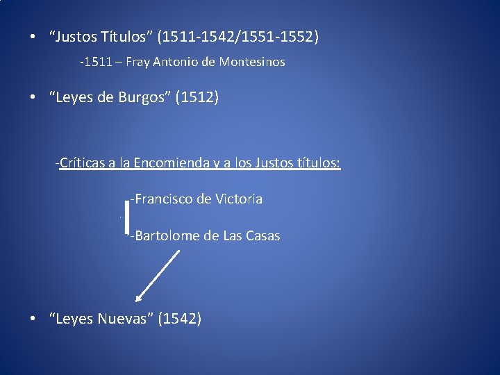  • “Justos Títulos” (1511 -1542/1551 -1552) -1511 – Fray Antonio de Montesinos •