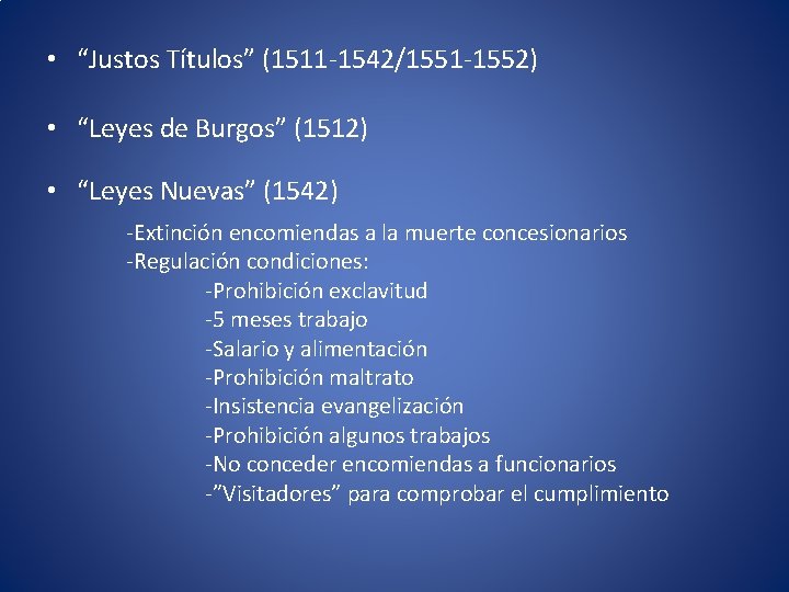  • “Justos Títulos” (1511 -1542/1551 -1552) • “Leyes de Burgos” (1512) • “Leyes