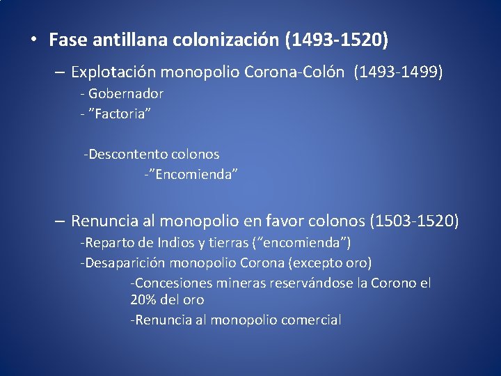  • Fase antillana colonización (1493 -1520) – Explotación monopolio Corona-Colón (1493 -1499) -