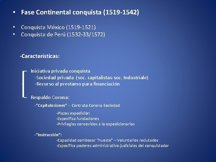  • Fase Continental conquista (1519 -1542) • Conquista México (1519 -1521) • Conquista