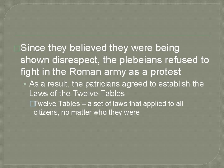 �Since they believed they were being shown disrespect, the plebeians refused to fight in