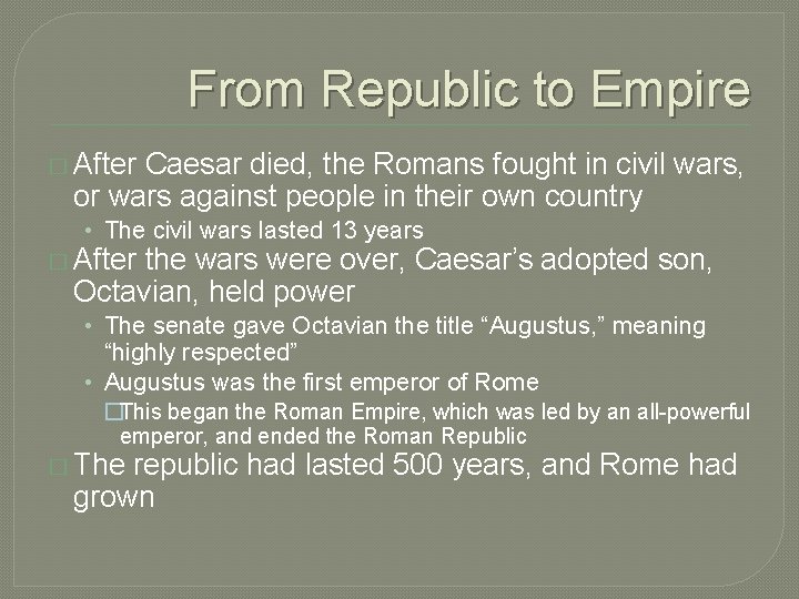 From Republic to Empire � After Caesar died, the Romans fought in civil wars,