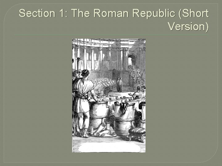 Section 1: The Roman Republic (Short Version) 