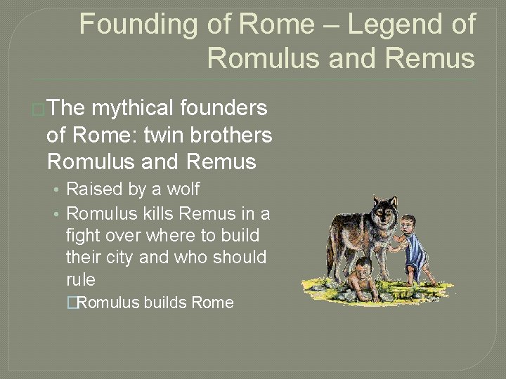 Founding of Rome – Legend of Romulus and Remus �The mythical founders of Rome: