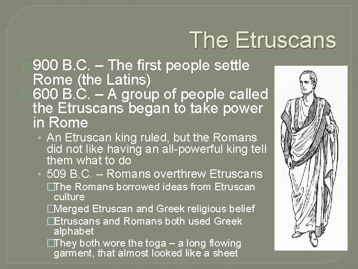 The Etruscans � 900 B. C. – The first people settle Rome (the Latins)