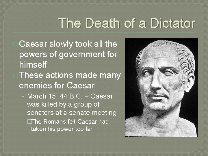 The Death of a Dictator � Caesar slowly took all the powers of government