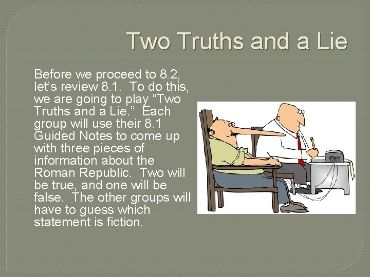 Two Truths and a Lie � Before we proceed to 8. 2, let’s review