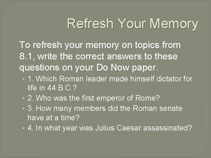 Refresh Your Memory �To refresh your memory on topics from 8. 1, write the