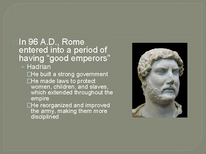 � In 96 A. D. , Rome entered into a period of having “good