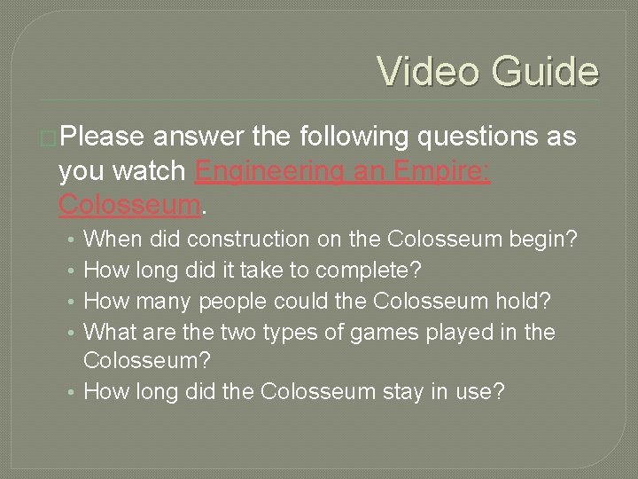 Video Guide �Please answer the following questions as you watch Engineering an Empire: Colosseum.