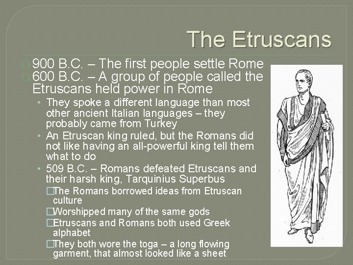 The Etruscans � 900 � 600 B. C. – The first people settle Rome