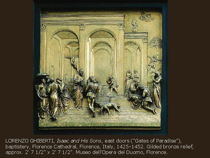 LORENZO GHIBERTI, Isaac and His Sons, east doors (“Gates of Paradise”), baptistery, Florence Cathedral,