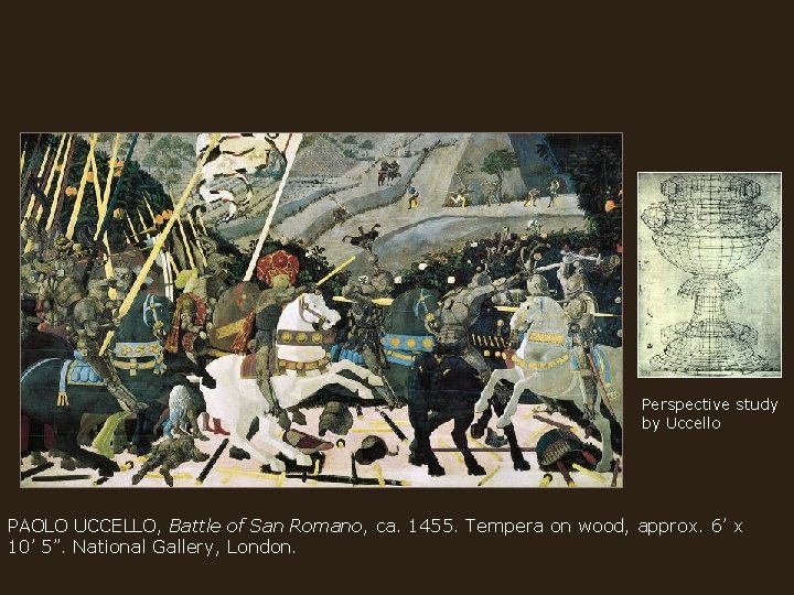 Perspective study by Uccello PAOLO UCCELLO, Battle of San Romano, ca. 1455. Tempera on