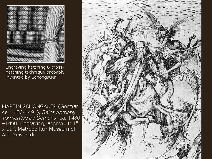 Engraving hatching & crosshatching technique probably invented by Schongauer MARTIN SCHONGAUER (German ca. 1430