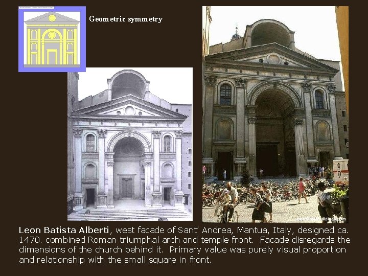 Geometric symmetry Leon Batista Alberti, west facade of Sant’ Andrea, Mantua, Italy, designed ca.