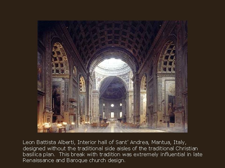 Leon Battista Alberti, Interior hall of Sant’ Andrea, Mantua, Italy, designed without the traditional