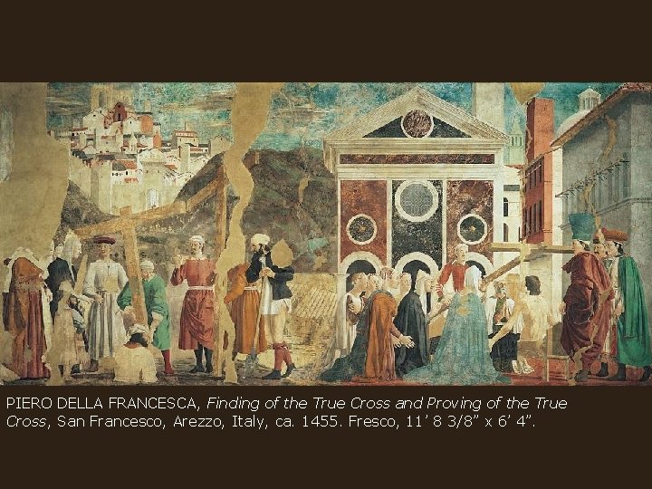 PIERO DELLA FRANCESCA, Finding of the True Cross and Proving of the True Cross,