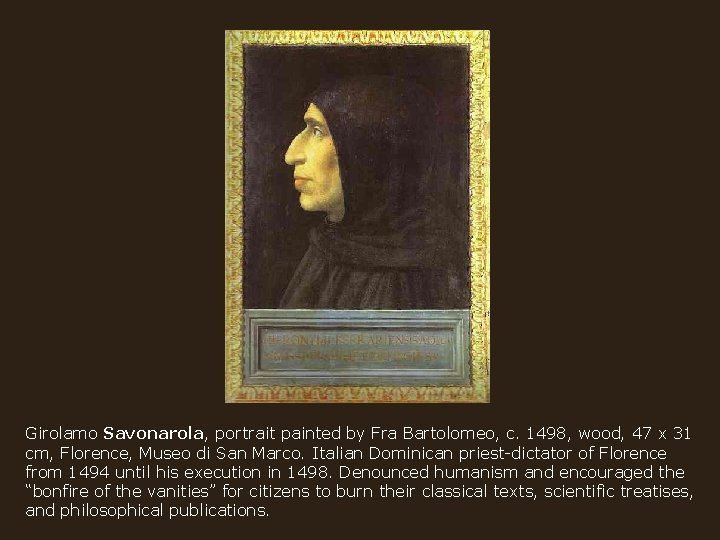 Girolamo Savonarola, portrait painted by Fra Bartolomeo, c. 1498, wood, 47 x 31 cm,