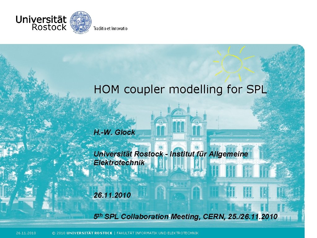 HOM coupler modelling for SPL H. -W. Glock Universität Rostock - Institut für Allgemeine