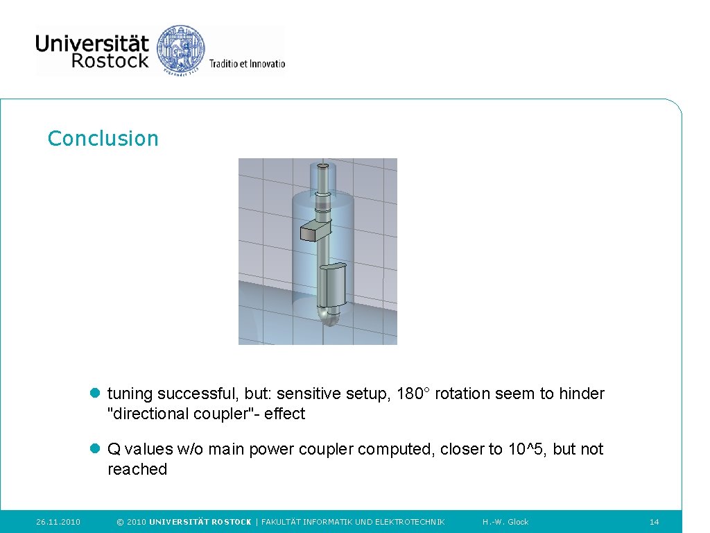 Conclusion 23/02/2010 l tuning successful, but: sensitive setup, 180° rotation seem to hinder "directional