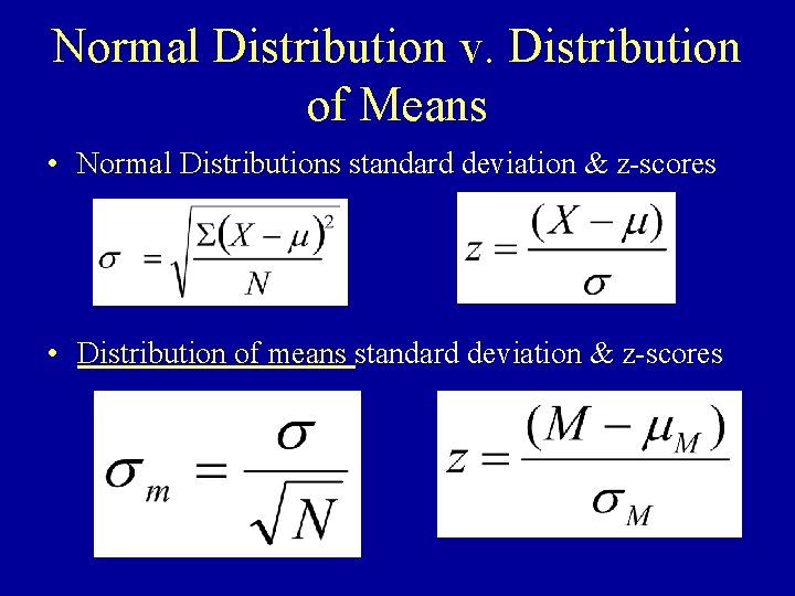 Normal Distribution v. Distribution of Means • Normal Distributions standard deviation & z-scores •