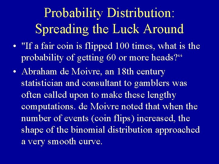 Probability Distribution: Spreading the Luck Around • "If a fair coin is flipped 100