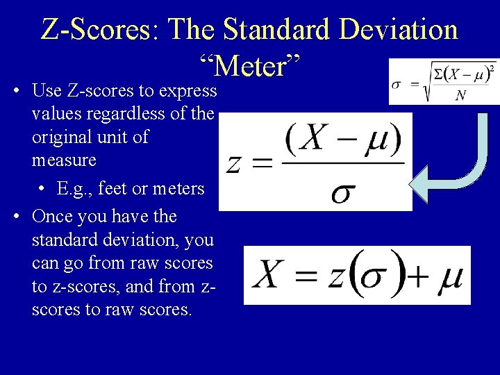Z-Scores: The Standard Deviation “Meter” • Use Z-scores to express values regardless of the