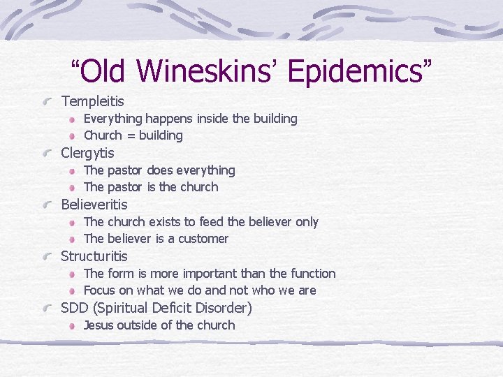 “Old Wineskins’ Epidemics” Templeitis Everything happens inside the building Church = building Clergytis The