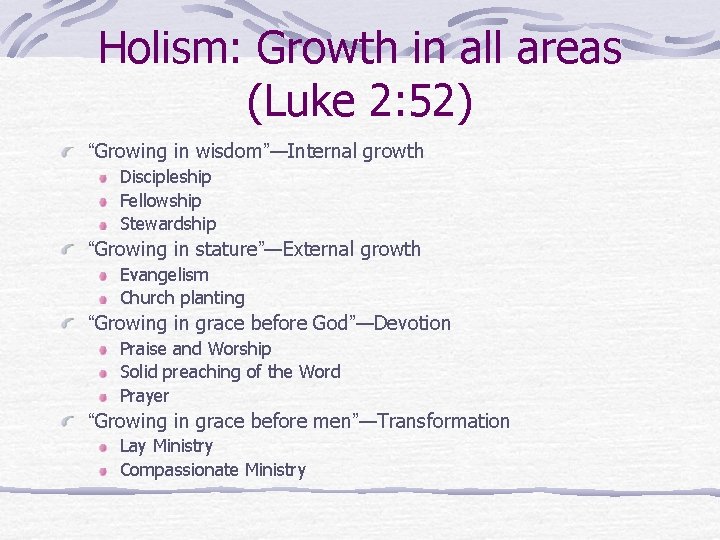 Holism: Growth in all areas (Luke 2: 52) “Growing in wisdom”—Internal growth Discipleship Fellowship